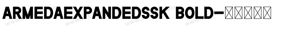 ArmedaExpandedSSK Bold字体转换